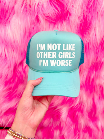 I'm Not Like the Other Girls Trucker Hat